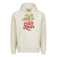Oatmeal Heather bad choices make good stories Premium Hoodie - linhVisuals