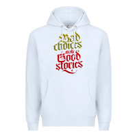 White bad choices make good stories Premium Hoodie - linhVisuals