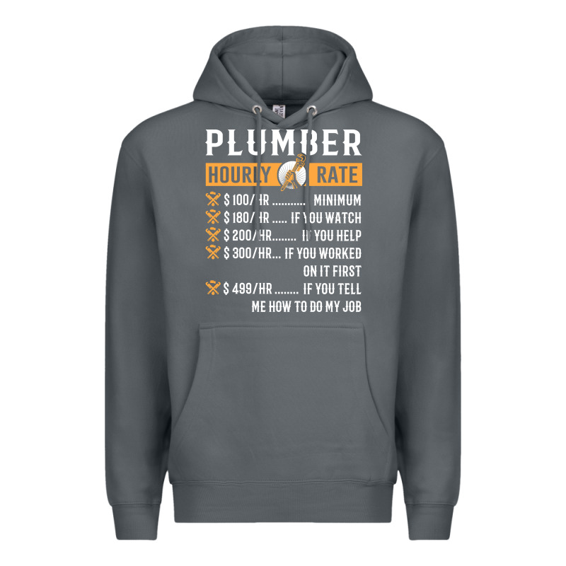 Funny Plumber Gifts   Plumber Hourly Rate Hoodie Premium Hoodie by linhVisuals | Teevron