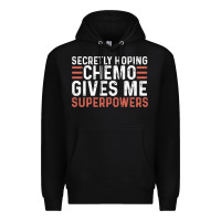 Black secretly hoping chemo gives me superpowers cancer awareness gifts Premium Hoodie - linhVisuals