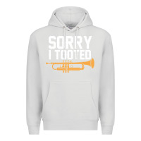 Dove Grey sorry i tooted funny trumpet player pun gift sarcastic humor quote Premium Hoodie - linhVisuals
