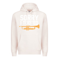 Pale Pink sorry i tooted funny trumpet player pun gift sarcastic humor quote Premium Hoodie - linhVisuals