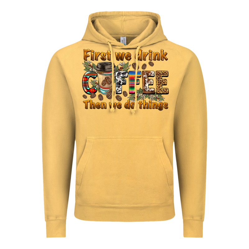 First We Drink Then We Do Things Vintage Hoodie by BarkalooDesign | Teevron