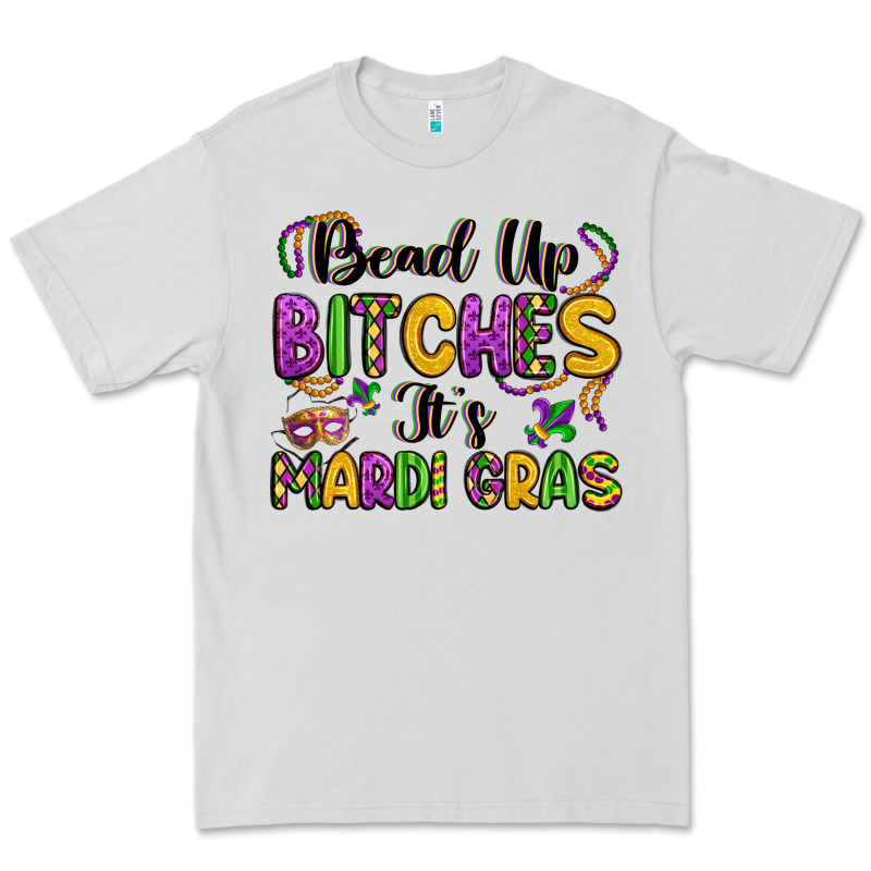 Bead Up Bitches It S Mardi Gras Premium Tee by LillyAllenDesigns | Teevron