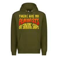 Army Green anti feminist there are no feminists Premium Hoodie - linhVisuals