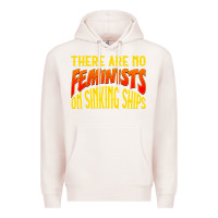 Pale Pink anti feminist there are no feminists Premium Hoodie - linhVisuals