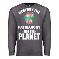 Charcoal Heather Destroy the patriarchy not the planet Premium Sweatshirt - Bettercallsaul