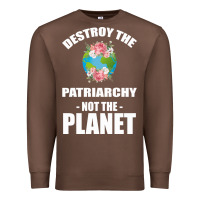 Chestnut Destroy the patriarchy not the planet Premium Sweatshirt - Bettercallsaul