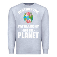 Heather Grey Destroy the patriarchy not the planet Premium Sweatshirt - Bettercallsaul