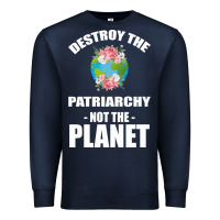 Navy Destroy the patriarchy not the planet Premium Sweatshirt - Bettercallsaul