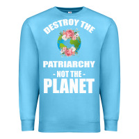 Ocean Blue Destroy the patriarchy not the planet Premium Sweatshirt - Bettercallsaul