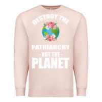 Pale Pink Destroy the patriarchy not the planet Premium Sweatshirt - Bettercallsaul