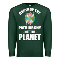Sports Green Destroy the patriarchy not the planet Premium Sweatshirt - Bettercallsaul