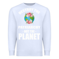 White Destroy the patriarchy not the planet Premium Sweatshirt - Bettercallsaul