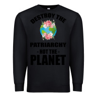 Black Destroy the patriarchy not the planet Premium Sweatshirt - Bettercallsaul
