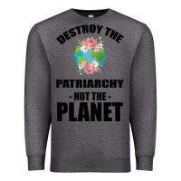 Charcoal Heather Destroy the patriarchy not the planet Premium Sweatshirt - Bettercallsaul
