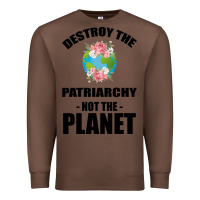 Chestnut Destroy the patriarchy not the planet Premium Sweatshirt - Bettercallsaul