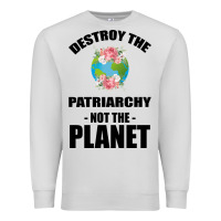Dove Grey Destroy the patriarchy not the planet Premium Sweatshirt - Bettercallsaul