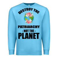 Ocean Blue Destroy the patriarchy not the planet Premium Sweatshirt - Bettercallsaul