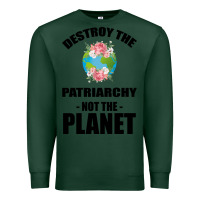 Sports Green Destroy the patriarchy not the planet Premium Sweatshirt - Bettercallsaul