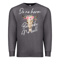 Charcoal Heather Do No Harm But Take No Bull Premium Sweatshirt - Bettercallsaul
