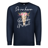 Do No Harm But Take No Bull Premium Sweatshirt | Teevron