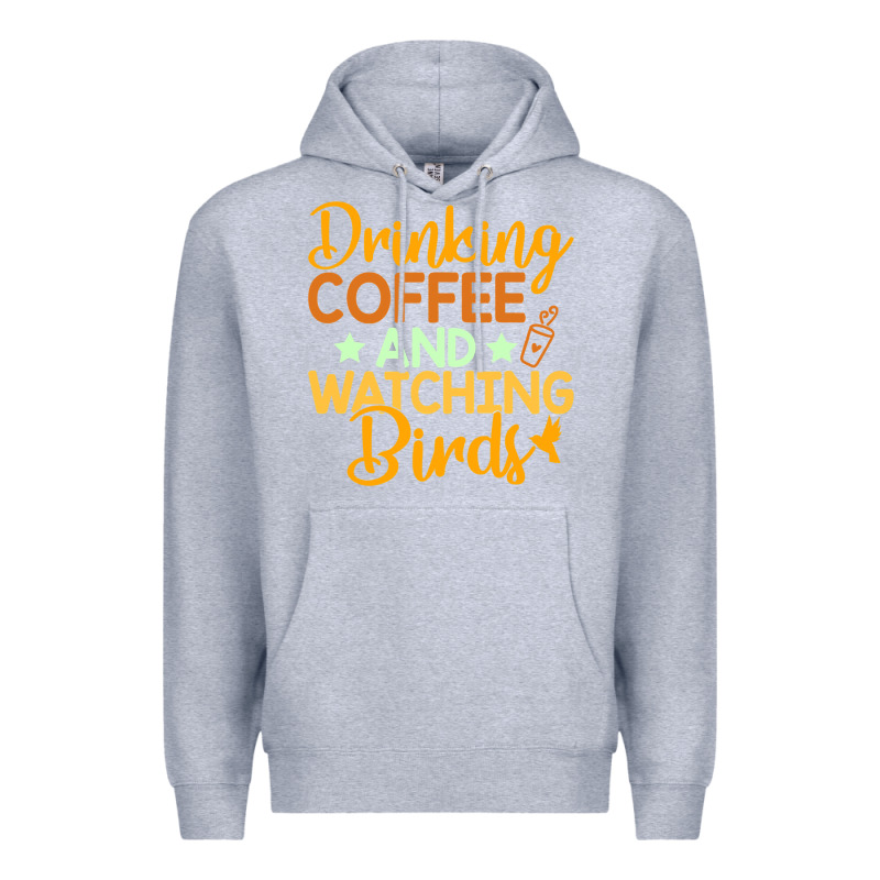 Drinking Coffee Watching Birds Funny Premium Hoodie by linhVisuals | Teevron