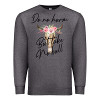 Charcoal Heather Do No Harm But Take No Bull Premium Sweatshirt - Bettercallsaul