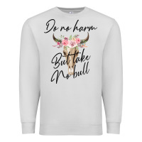 Dove Grey Do No Harm But Take No Bull Premium Sweatshirt - Bettercallsaul