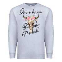 Heather Grey Do No Harm But Take No Bull Premium Sweatshirt - Bettercallsaul