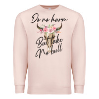 Pale Pink Do No Harm But Take No Bull Premium Sweatshirt - Bettercallsaul