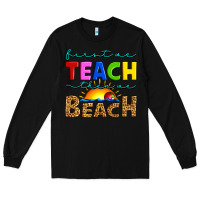 Black first we teach then we beach Long Sleeve Tee - Artiststas