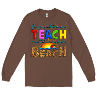Chestnut first we teach then we beach Long Sleeve Tee - Artiststas