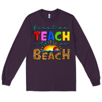Plum first we teach then we beach Long Sleeve Tee - Artiststas