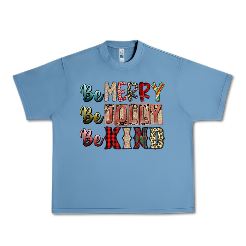 Be Merry Be Jolly Be Kind Urban Heavy Tee by SublimationCraftShop | Teevron
