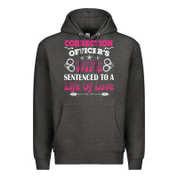 Charcoal Heather correction officers wife sentenced to a life of love Premium Hoodie - linhVisuals