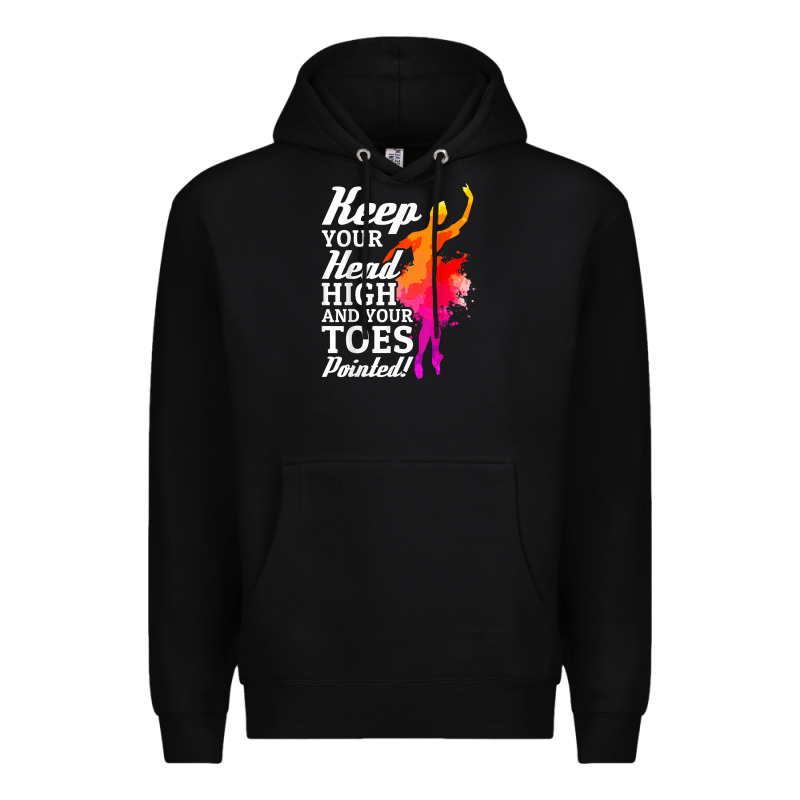 Ballet Dancer Keep Head High Toes Pointed Ballerina Teacher Premium Hoodie by linhVisuals | Teevron