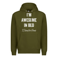 I'm Awesome In Bed I Can Sleep For Hours T Shirt Premium Hoodie | Teevron