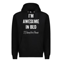 Black i'm awesome in bed i can sleep for hours t shirt Premium Hoodie - linhVisuals
