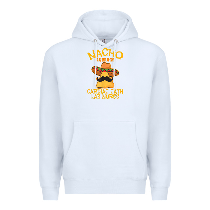 Nacho Average Cardiac Cath Lab Nurse Cinco De Mayo Mexican Premium Hoodie by linhVisuals | Teevron