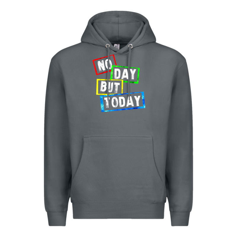 No Day But Today Premium Hoodie by linhVisuals | Teevron
