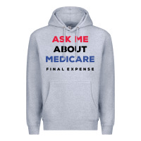 Heather Grey ask me about medicare final expense Premium Hoodie - linhVisuals