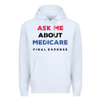 White ask me about medicare final expense Premium Hoodie - linhVisuals