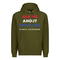 Army Green ask me about medicare final expense Premium Hoodie - linhVisuals
