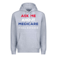 Heather Grey ask me about medicare final expense Premium Hoodie - linhVisuals
