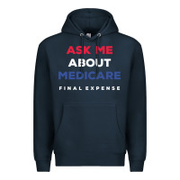 Navy ask me about medicare final expense Premium Hoodie - linhVisuals