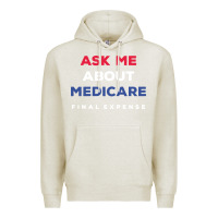 Oatmeal Heather ask me about medicare final expense Premium Hoodie - linhVisuals