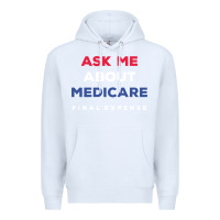 White ask me about medicare final expense Premium Hoodie - linhVisuals