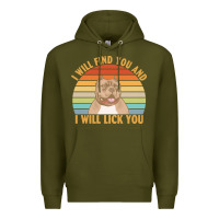 Army Green i will find you and i will lick you t  shirt i will find you and i wil Premium Hoodie - linhVisuals