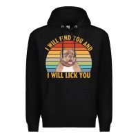 Black i will find you and i will lick you t  shirt i will find you and i wil Premium Hoodie - linhVisuals